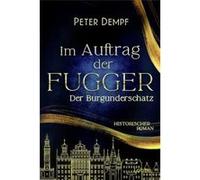 Im Auftrag der Fugger - Der Burgunderschatz | Peter Dempf Peter DempfPeter Dempf (Auteur)