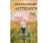 Im Ausland mit Autismus Kacper, der uns lehrt, zu leben: Ein Weg zwischen Herausforderungen, Liebe und leisen Siegen
