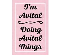I'm Avital Doing Avital Things: Perfect for Sketching Drawing Noting and Writing, 120 Pages, 6x9