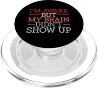 I'm Awake But My Brain Didn't Show Up Humour drôle PopSockets PopGrip pour MagSafe