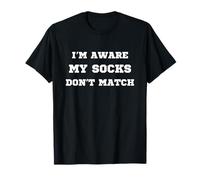 I'm Aware My Socks Don't Match Mismatched Socks Mens Women T-Shirt