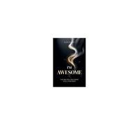 Im Awesome: Daily Affirmations To Build Confidence And Feel Good A Fun, Inspiring Gift For Everyone (The Only Self-Help Book Youll Ever Need)