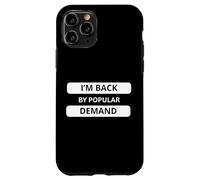 I'm Back by Popular Demand. Don't Ask Me ! Sarcastic Bold Coque pour iPhone 11 Pro