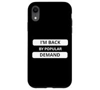 I'm Back by Popular Demand. Don't Ask Me ! Sarcastic Bold Coque pour iPhone XR