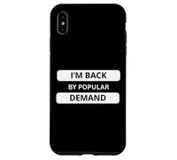 I'm Back by Popular Demand. Don't Ask Me ! Sarcastic Bold Coque pour iPhone XS Max