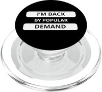 I'm Back by Popular Demand. Don't Ask Me ! Sarcastic Bold PopSockets PopGrip pour MagSafe