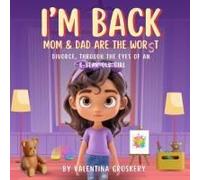 I'm Back: Mum And Dad Are The Worst: Divorce Through The Eyes Of An Eight Year Old Girl
