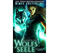 Im Bann der Wolfsseele Eine romantische Werwolf-Urban-Fantasy - Aimee Easterling - Wetknee Books - ebook (ePub) - Livre