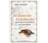 Im Bann des Eichelhechts und andere Geschichten aus Sprachland | Axel Hacke Axel Hacke (Auteur)
