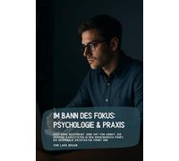 Im Bann des Fokus: Psychologie & Praxis: Deep Work beschreibt jene Art von Arbeit, die geistige Kapazitäten in den Grenzbereich führt, die neuronale Architektur formt und