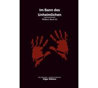 Im Bann des Unheimlichen: Ein geheimer Orden, eine manipulierte Lotterie und ein Plan auf hoher See - modern neu übersetzt nach Edgar Wallace - vollständig überarbeitete 2. Edition