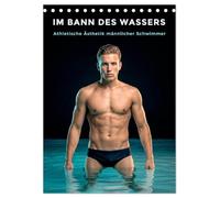 Im Bann des Wassers - Athletische Ästhetik männlicher Schwimmer (Tischkalender 2027 DIN A5 hoch), CALVENDO Monatskalender: Athletische männliche ... Bildserie voller Präsenz und Dynamik.