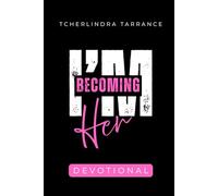 I'm Becoming Her: 40 Devotions for the Women Ready to Walk Fully in Who God Called Her to Be
