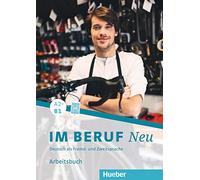 Im Beruf Neu: Arbeitsbuch A2+/B1