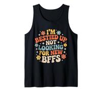 I'm Bestied Up Not Looking for New BFFs Amitié - Débardeur
