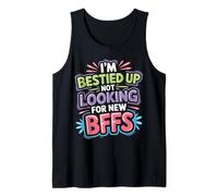 I'm Bestied Up Not Looking for New BFFs Amitié - Débardeur