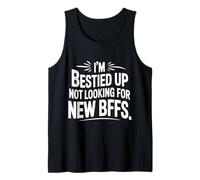I'm Bestied Up Not Looking for New BFFs Amitié - Débardeur