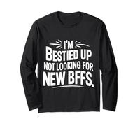 I'm Bestied Up Not Looking for New BFFs Amitié - Manche Longue