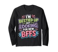 I'm Bestied Up Not Looking for New BFFs Amitié - Manche Longue