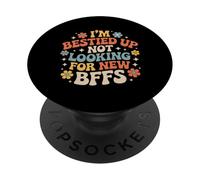 I'm Bestied Up Not Looking for New BFFs Amitié - PopSockets PopGrip Adhésif