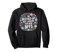 I'm Bestied Up Not Looking for New BFFs Amitié - Sweat à Capuche