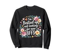 I'm Bestied Up Not Looking for New BFFs Amitié - Sweatshirt