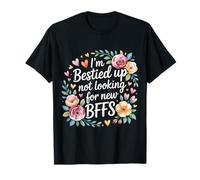 I'm Bestied Up Not Looking for New BFFs Amitié - T-Shirt
