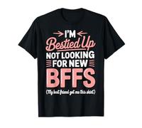 I'm Bestied Up Not Looking For New Bffs T-Shirt