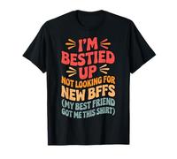 I'm Bestied Up Not Looking For New Bffs T-Shirt