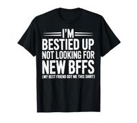 I'm Bestied Up Not Looking For New Bffs T-Shirt