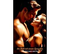 Im Bett mit einem Gangster: Liebe findet immer einen Weg (Dark Romance, Bad Guy, Love Story, Erotik)