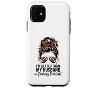 I'm Better Than My Husband at Fantasy Football Coque pour iPhone 11