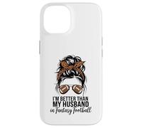 I'm Better Than My Husband at Fantasy Football Coque pour iPhone 14