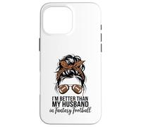 I'm Better Than My Husband at Fantasy Football Coque pour iPhone 16 Pro Max