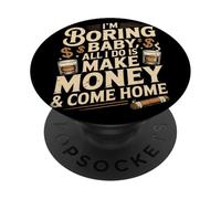 I'm Boring Baby All I Do is Make Money & Come Home Hustle PopSockets PopGrip Adhésif