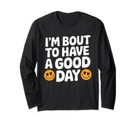 I'M BOUT TO HAVE A GOOD DAY Message Positif Optimiste Manche Longue