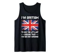I'm British to Save Time Just Assume I'm Never Wrong Débardeur