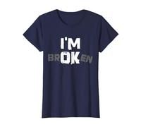 I'm Broken I'm OK - Souvenir de deuil Maladie - I'm Broken T-Shirt, Femme, Bleu Marine, XXL