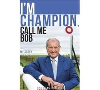 Im Champion Call Me Bob by Champion & Bob & MBE Champion Bob MBE (Auteur)