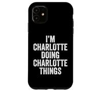 I'm Charlotte Doing Charlotte Things Prénom personnalisé Coque pour iPhone 11
