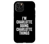 I'm Charlotte Doing Charlotte Things Prénom personnalisé Coque pour iPhone 11 Pro