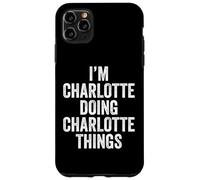 I'm Charlotte Doing Charlotte Things Prénom personnalisé Coque pour iPhone 11 Pro Max