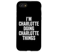 I'm Charlotte Doing Charlotte Things Prénom personnalisé Coque pour iPhone SE (2020) / 7/8