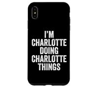 I'm Charlotte Doing Charlotte Things Prénom personnalisé Coque pour iPhone XS Max