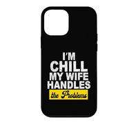 Im Chill My Wife Handle The Problems Coque pour iPhone 12 Mini