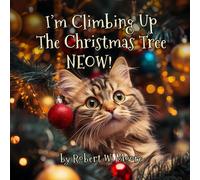 I'm Climbing Up The Christmas Tree Neow!: A Hilarious Catmas Carol