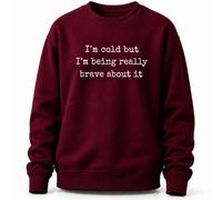 I'm Cold But I'm Being Really Brave About It Sweat Drôle Femme (RED,TTG)