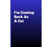 I'm Coming Back As A Cat