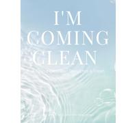 I'M COMING CLEAN NOTEBOOK: A Space for Clear Thoughts & Fresh Starts