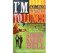 I'm Coming To Take You To Lunch: A fantastic tale of boys, booze and how Wham! were sold to China